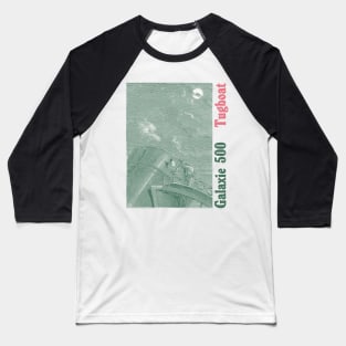 Galaxie 500 \/\ Tugboat Baseball T-Shirt